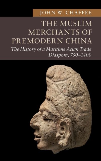 The Muslim Merchants of Premodern China : The History of a Maritime Asian Trade Diaspora, 750–1400