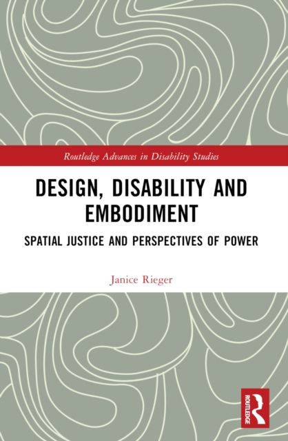 Design, Disability and Embodiment : Spatial Justice and Perspectives of Power