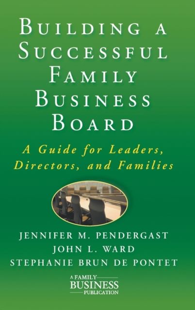 Building a Successful Family Business Board : A Guide for Leaders, Directors, and Families