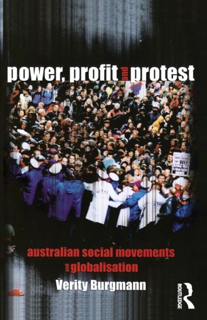 Power, Profit and Protest : Australian social movements and globalisation