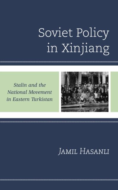 Soviet Policy in Xinjiang : Stalin and the National Movement in Eastern Turkistan