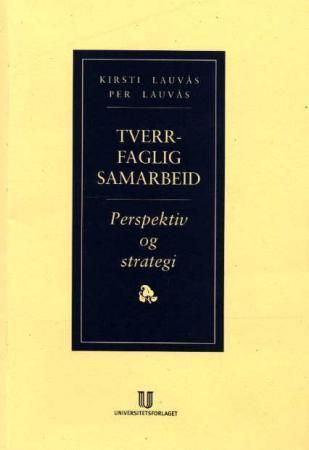 Tverrfaglig samarbeid : perspektiv og strategi