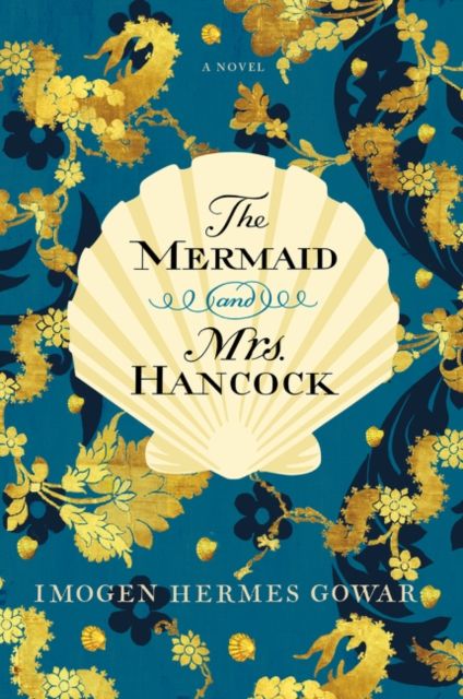 The Mermaid and Mrs. Hancock : A Novel