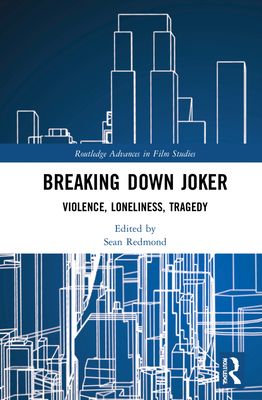 Breaking Down Joker : Violence, Loneliness, Tragedy