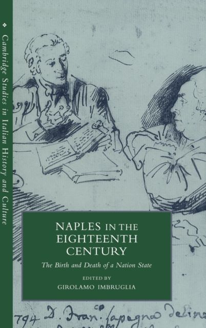 Naples in the Eighteenth Century : The Birth and Death of a Nation State