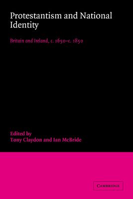 Protestantism and National Identity : Britain and Ireland, c.1650–c.1850