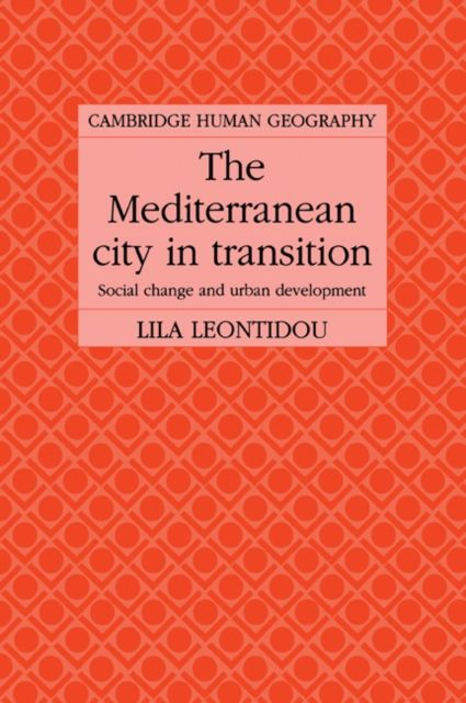 The Mediterranean City in Transition : Social Change and Urban Development