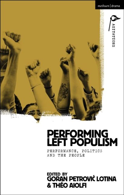 Performing Left Populism : Performance, Politics and the People