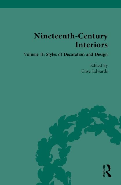 Nineteenth-Century Interiors : Volume II: Styles of Decoration and Design