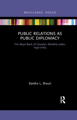 Public Relations as Public Diplomacy : The Royal Bank of Canada’s Monthly Letter, 1943-2003
