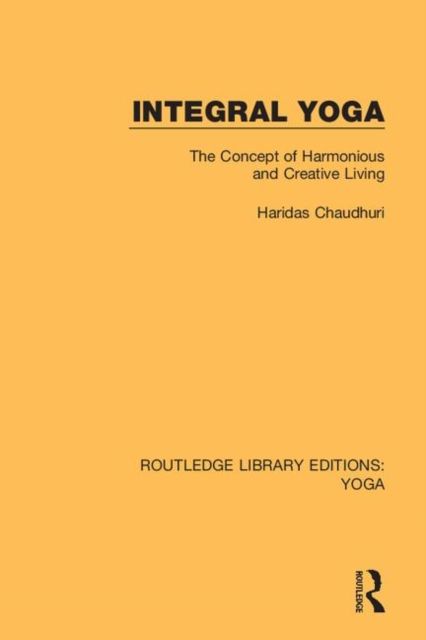 Integral Yoga : The Concept of Harmonious and Creative Living