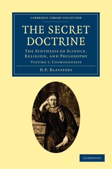 The Secret Doctrine : The Synthesis of Science, Religion, and Philosophy