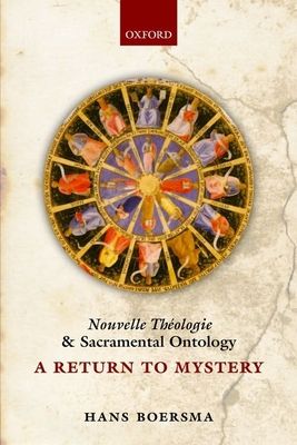 Nouvelle Theologie and Sacramental Ontology : A Return to Mystery