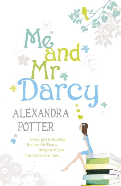 Me and Mr Darcy : A feel-good, laugh-out-loud romcom from the author of CONFESSIONS OF A FORTY-SOMETHING F##K UP!