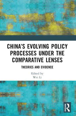 China’s Evolving Policy Processes under the Comparative Lenses : Theories and Evidence