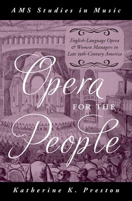 Opera for the People : English-Language Opera and Women Managers in Late 19th-Century America