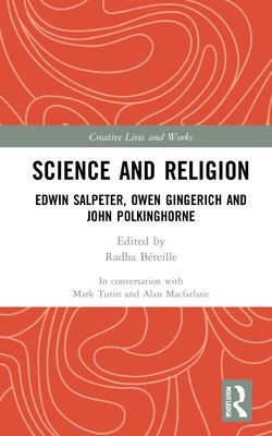 Science and Religion : Edwin Salpeter, Owen Gingerich and John Polkinghorne