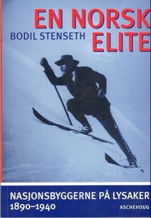 En norsk elite : nasjonsbyggerne på Lysaker 1890-1940