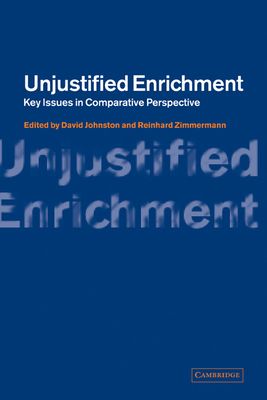 Unjustified Enrichment : Key Issues in Comparative Perspective