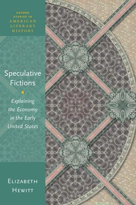 Speculative Fictions : Explaining the Economy in the Early United States