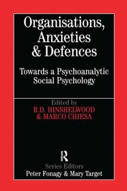 Organisations, Anxieties and Defences : Towards a Psychoanalytic Social Psychology