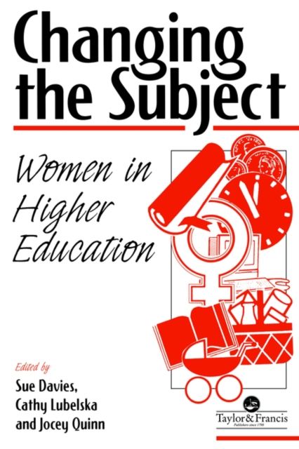 Changing The Subject : Women In Higher Education