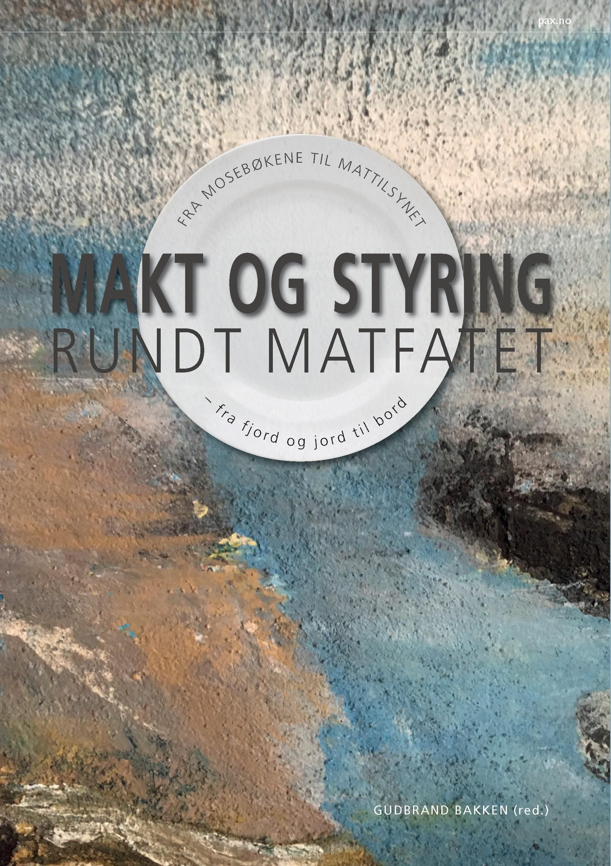 Makt og styring rundt matfatet : fra Mosebøkene til Mattilsynet