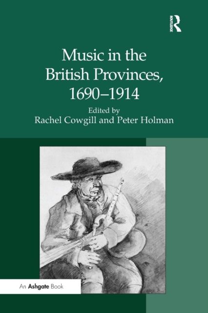 Music in the British Provinces, 1690–1914