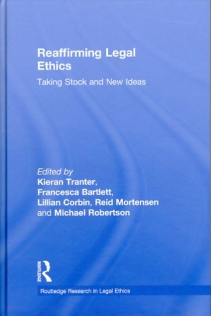 Reaffirming Legal Ethics : Taking Stock and New Ideas