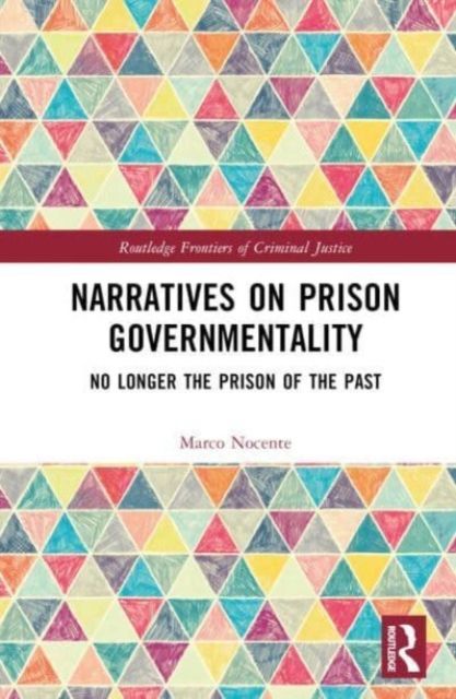 Narratives on Prison Governmentality : No Longer the Prison of the Past