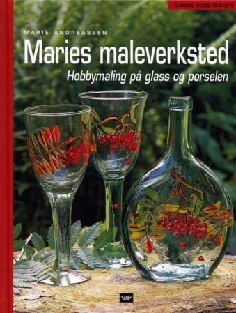 Maries maleverksted : hobbymaling på glass og porselen