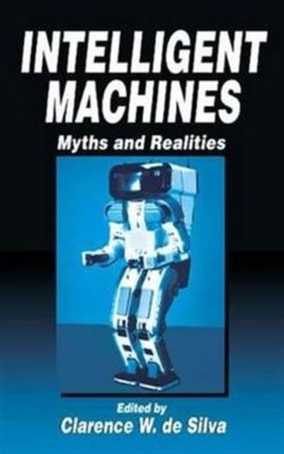 Intelligent Machines : Myths and Realities