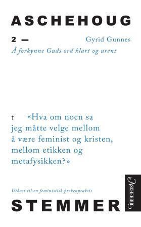 Å forkynne Guds ord klart og urent : utkast til en feministisk prekenpraksis