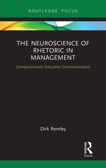 The Neuroscience of Rhetoric in Management : Compassionate Executive Communication