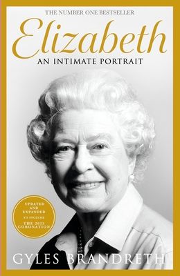 Elizabeth : An intimate portrait from the writer who knew her and her family for over fifty years