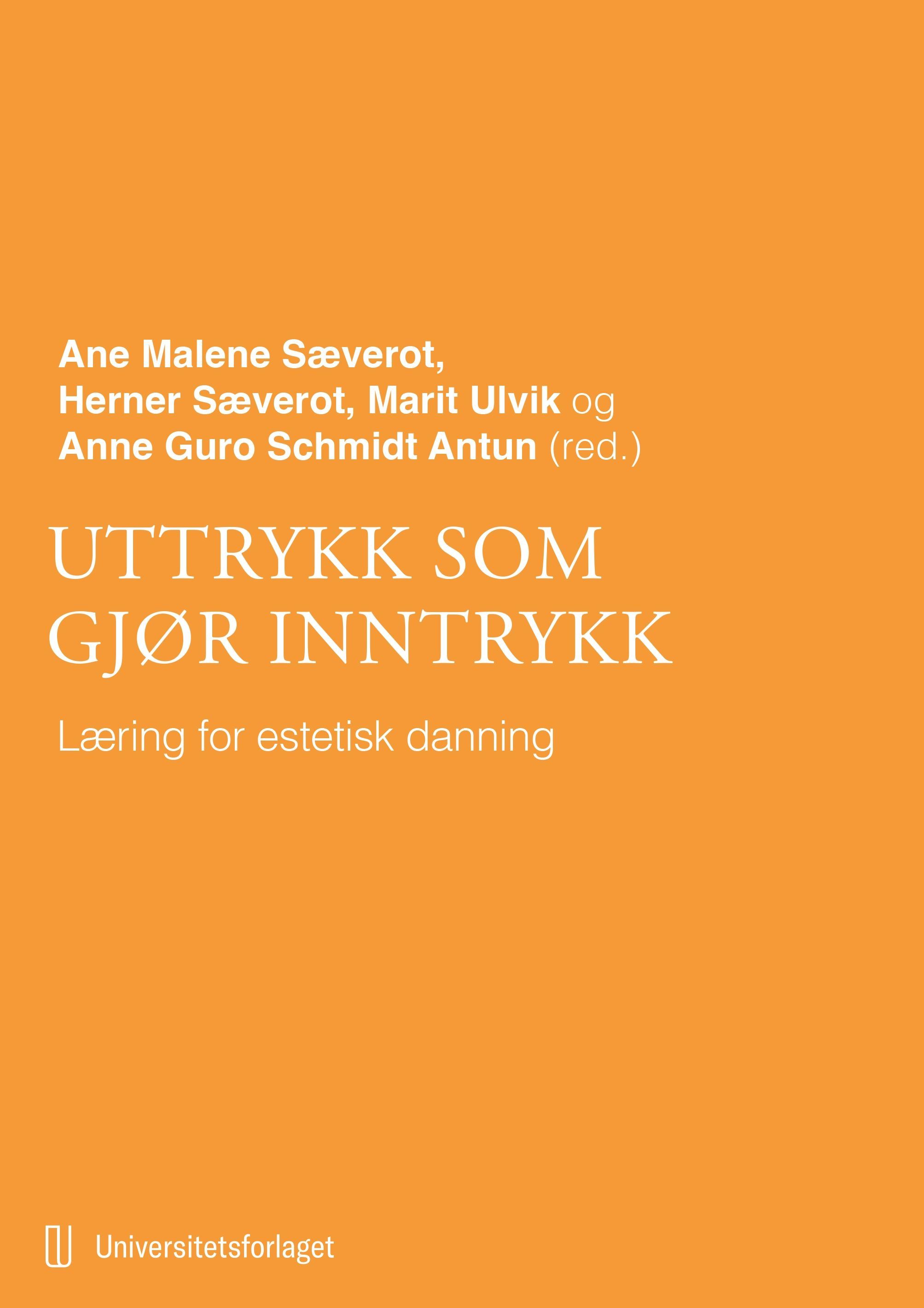 Uttrykk som gjør inntrykk : læring for estetisk danning