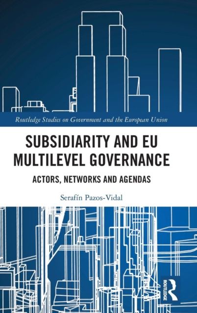 Subsidiarity and EU Multilevel Governance : Actors, Networks and Agendas