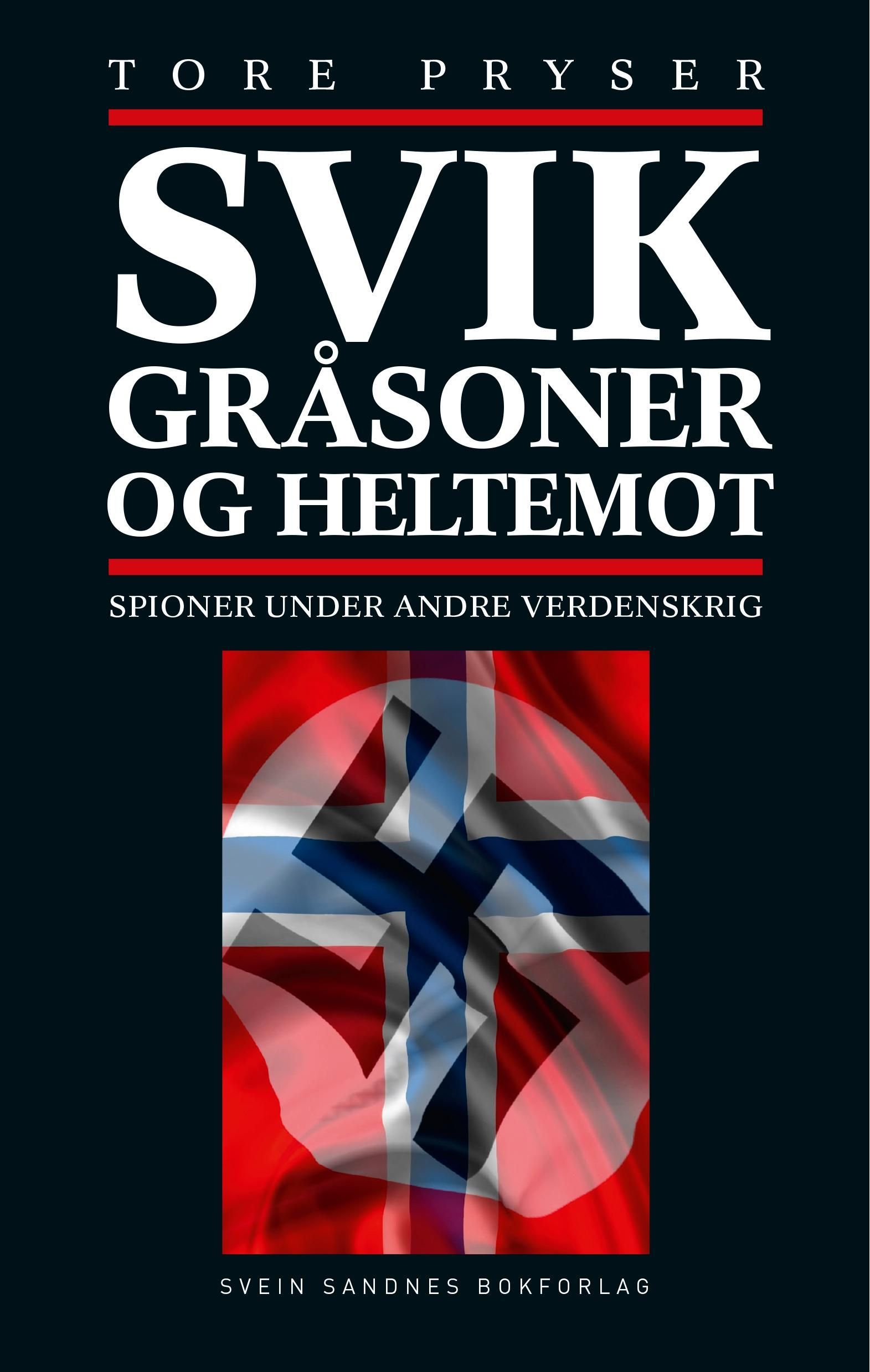 Svik, gråsoner og heltemot : spioner under andre verdenskrig