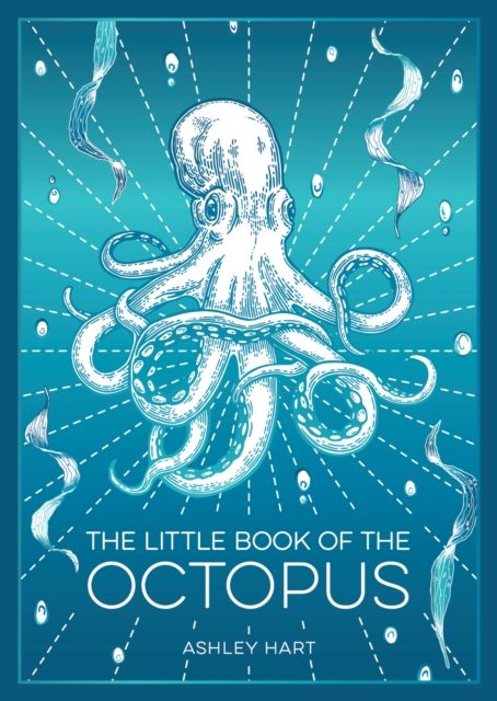 The Little Book of the Octopus : An Introduction to the Mysterious and Fascinating World of One of Earth’s Most Complex Creatures