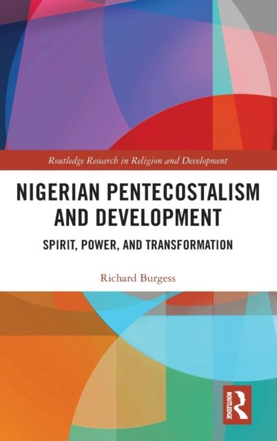 Nigerian Pentecostalism and Development : Spirit, Power, and Transformation