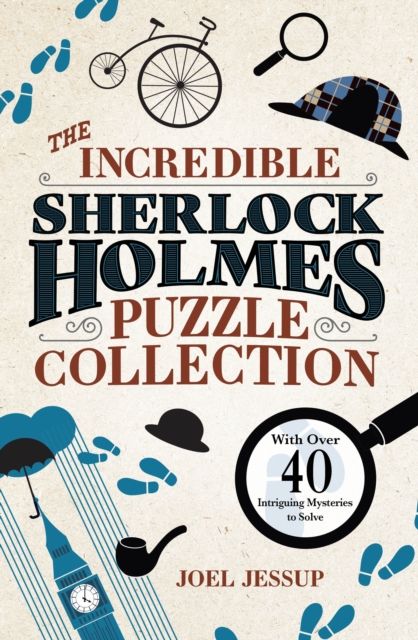 The Incredible Sherlock Holmes Puzzle Collection : With Over 40 Intriguing Mysteries to Solve
