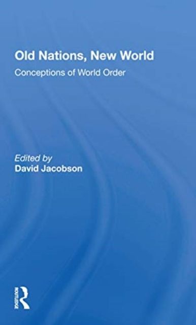 Old Nations, New World : Conceptions Of World Order