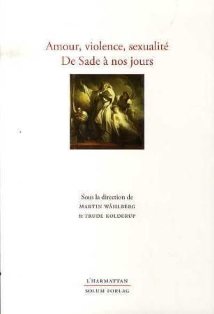 Amour, violence, sexualité de Sade á nos jours : hommage á Svein-Eirik Fauskevåg á l'occasion de son 65e anniversaire