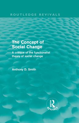 The Concept of Social Change (Routledge Revivals) : A Critique of the Functionalist Theory of Social Change