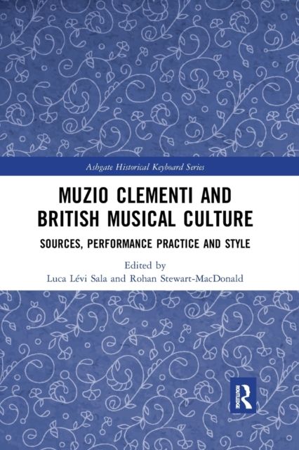 Muzio Clementi and British Musical Culture : Sources, Performance Practice and Style