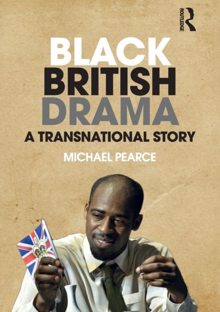 Black British Drama : A Transnational Story
