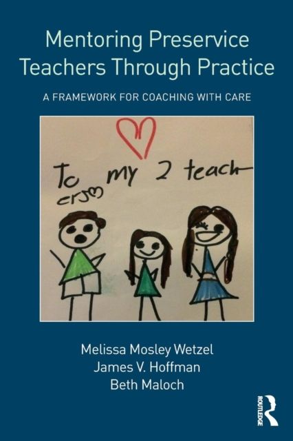Mentoring Preservice Teachers Through Practice : A Framework for Coaching with CARE