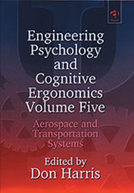Engineering Psychology and Cognitive Ergonomics : Volume 5: Aerospace and Transportation Systems