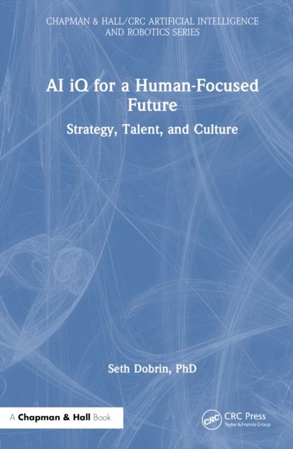 AI iQ for a Human-Focused Future : Strategy, Talent, and Culture
