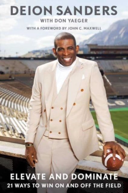 Elevate and Dominate : 21 Ways to Win On and Off the Field